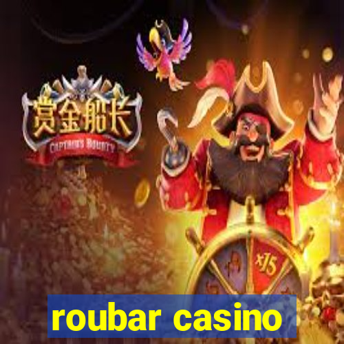 roubar casino